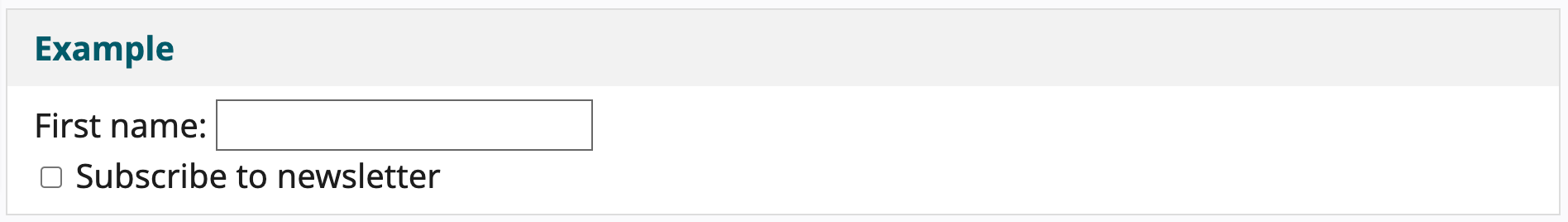 Example of a label "First name:" with the input field to the right. Beneath that is a checkbox with the call to action "Subscribe to Newsletter"
