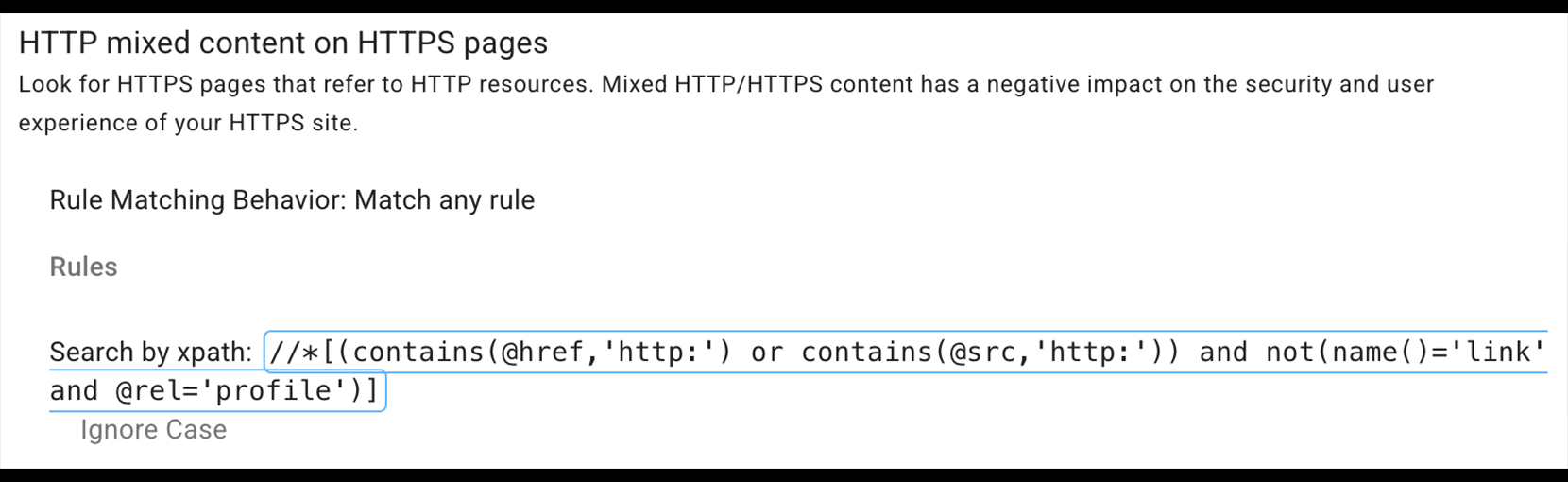 Looks for HTTPS pages that refer to HTTP resources. The rule is written in Xpath.